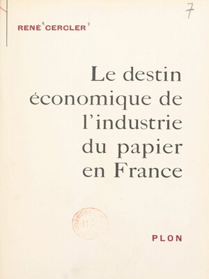 cover image of Le destin économique de l'industrie du papier en France